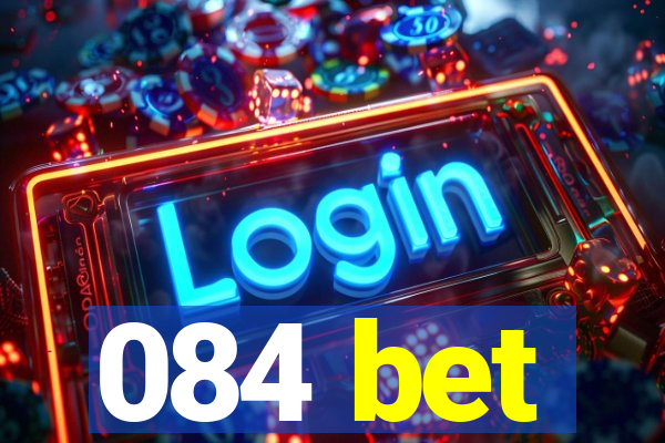 084 bet